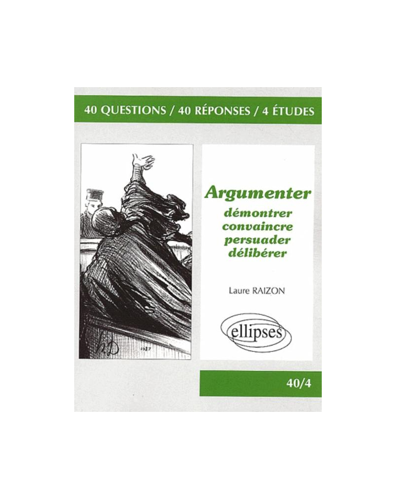 Argumenter – Démontrer, convaincre, persuader, délibérer