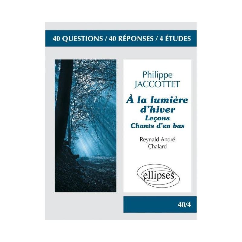 Philippe Jaccottet - À la lumière d'hiver - Leçons - Chants d'en bas