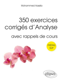 350 exercices corrigés d`Analyse avec rappels de cours pour Sup