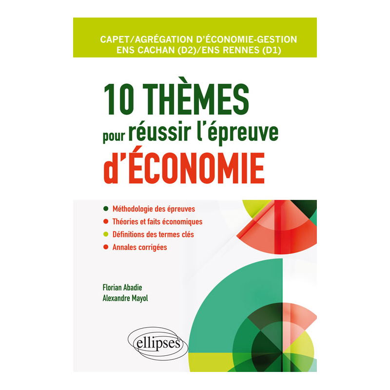 10 thèmes pour réussir l'épreuve d'économie. Agrégation et CAPET d'économie gestion, ENS Cachan / ENS Rennes