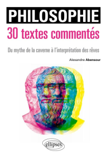 Philosophie. 30 textes commentés. Du mythe de la caverne à l’interprétation des rêves