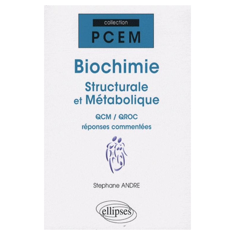 Biochimie structurale et métabolique. QCM / QROC réponses commentées