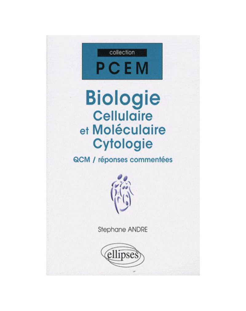 Biologie cellulaire et moléculaire. Cytologie. QCM / réponses commentées
