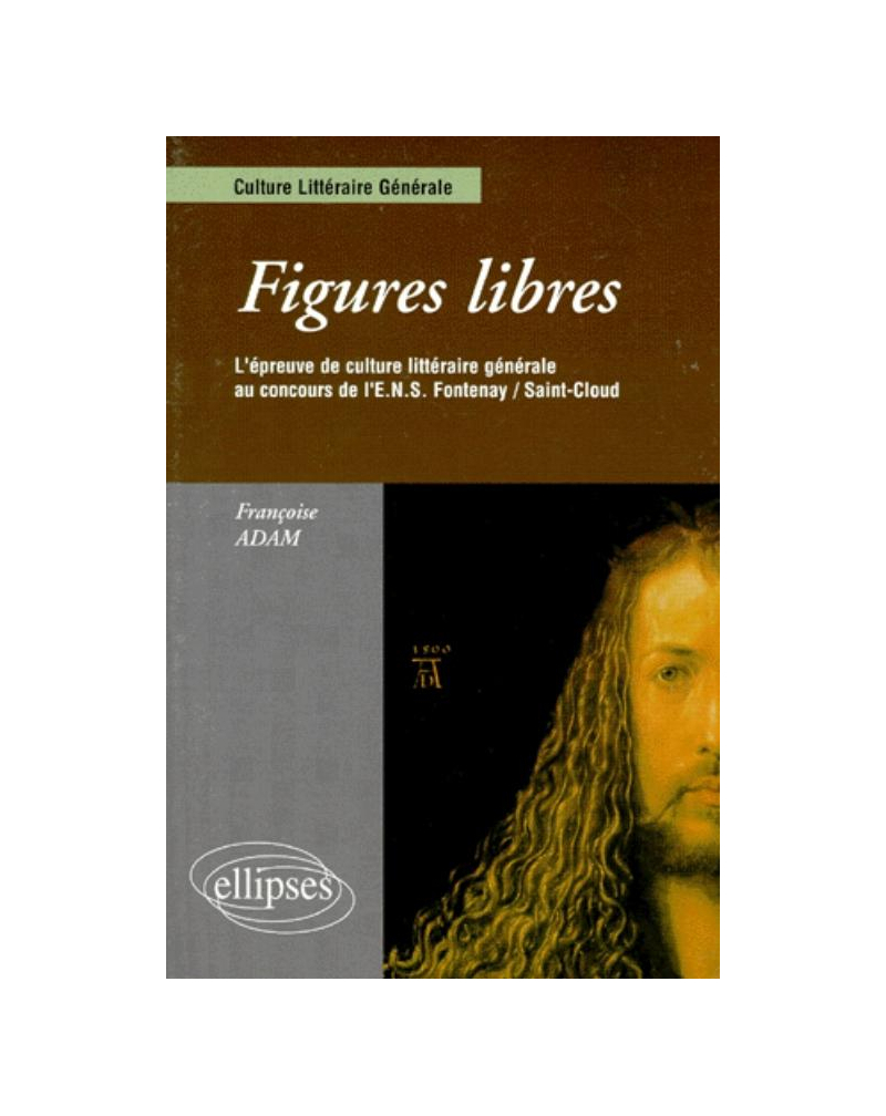 Figures libres - L'épreuve de culture littéraire générale au concours d'entrée ENS Fontenay/St-Cloud