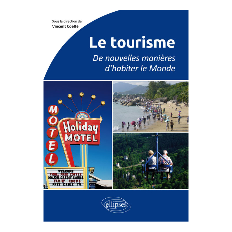 Le tourisme. De nouvelles manières d'habiter le Monde - Au programme du CAPES et de l’Agrégation
