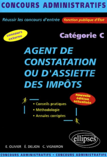 Agent de constatation ou d'assiette des Impôts - catégorie C - Nouvelle édition entièrement refondue et mise à jour