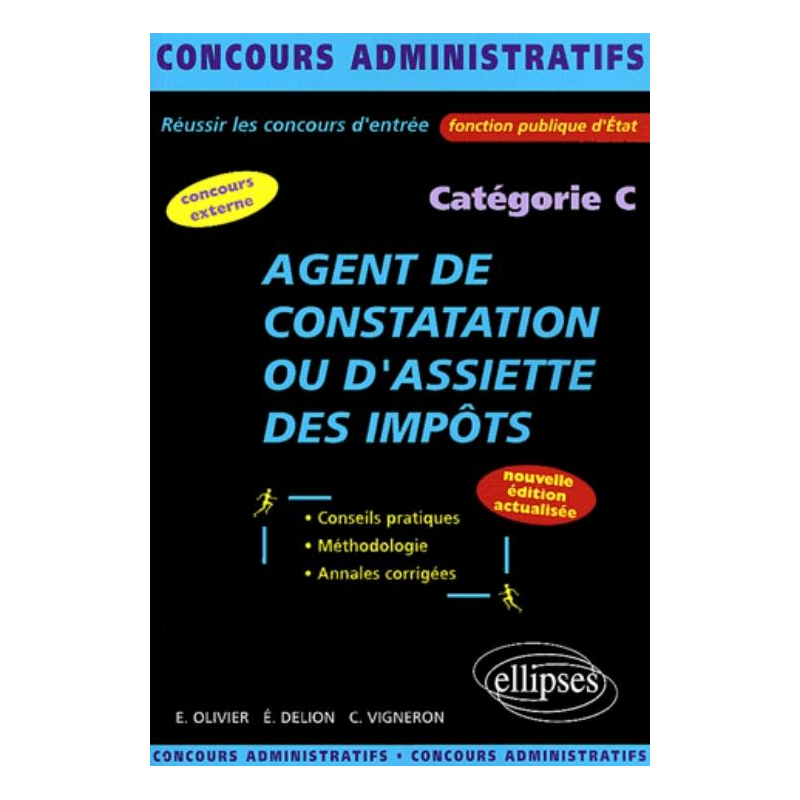 Agent de constatation ou d'assiette des Impôts - catégorie C - Nouvelle édition entièrement refondue et mise à jour
