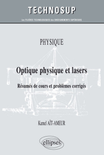 PHYSIQUE - Optique physique et lasers - Résumés de cours et problèmes corrigés (niveau B)