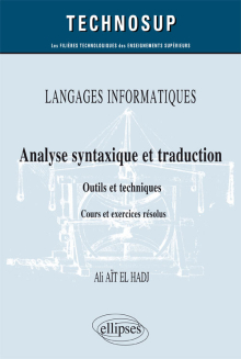 LANGAGES INFORMATIQUES - Analyse syntaxique et traduction - Outils et techniques - Cours et exercices corrigés (niveau B)