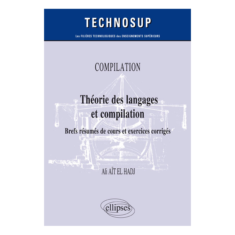 COMPILATION - Théorie des langages et compilation - Brefs résumés de cours et exercices corrigés - Niveau B
