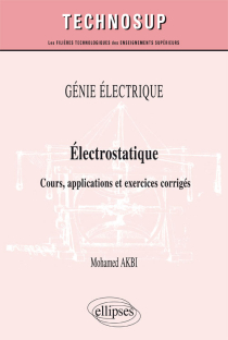 GÉNIE ÉLECTRIQUE - Électrostatique - Cours, applications et exercices corrigés (niveau B)