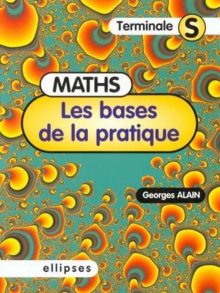 Les bases de la pratique - Mathématiques en Terminale S