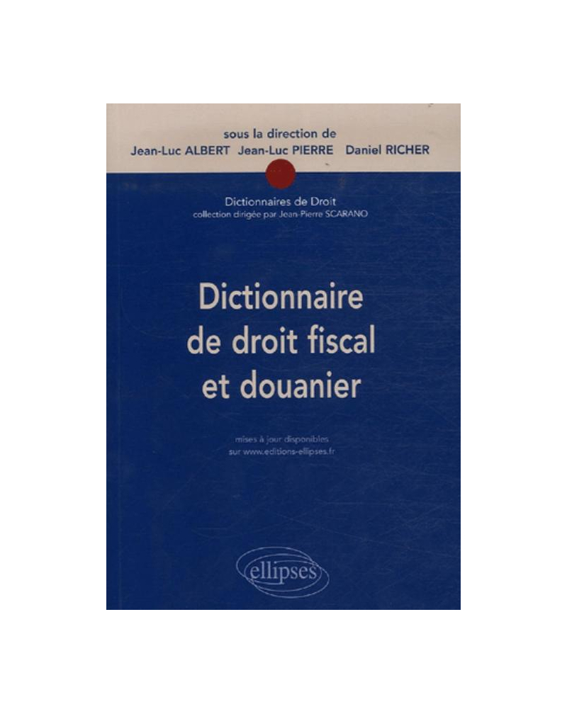 Dictionnaire de droit fiscal et douanier