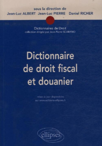 Dictionnaire de droit fiscal et douanier