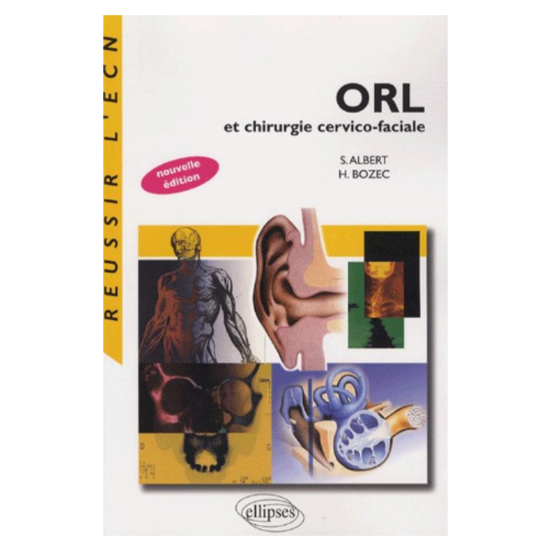 ORL et chirurgie cervico-faciale, nouvelle édition augmentée et mise à jour