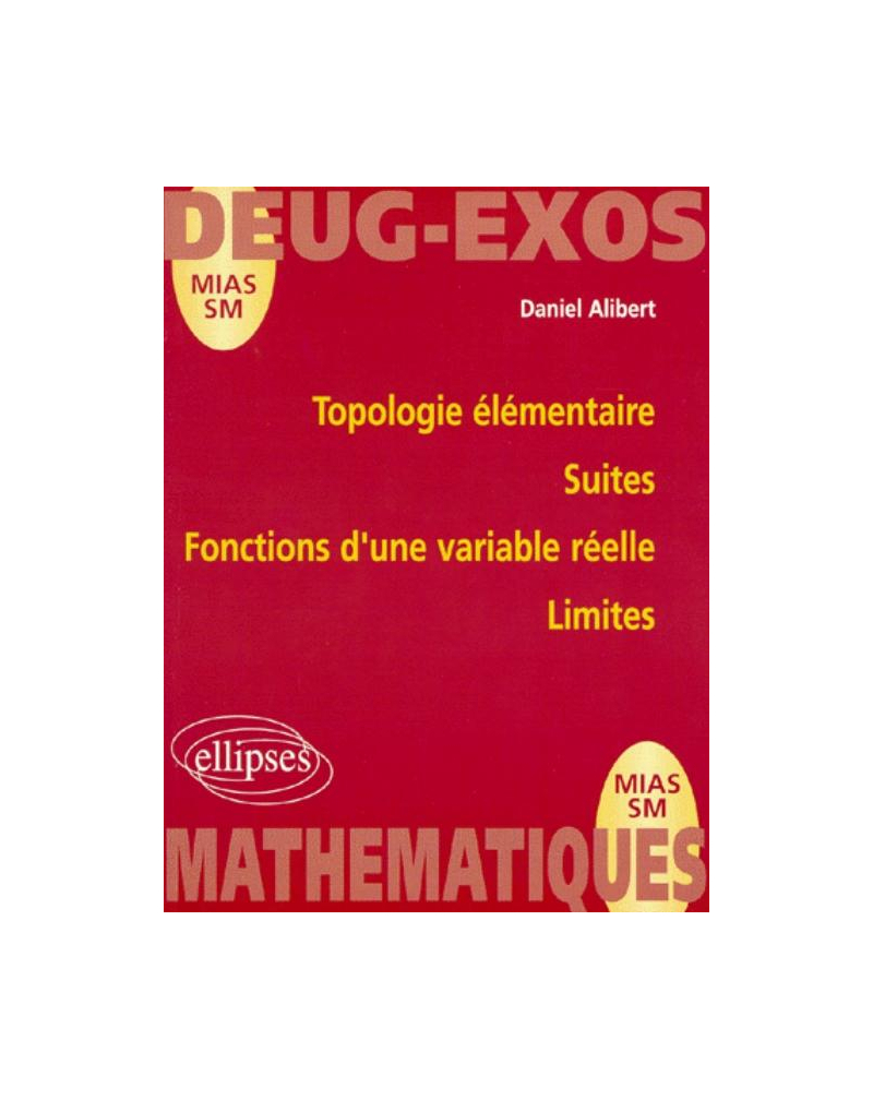 Topologie élémentaire - Suites - Fonctions d'une variable réelle - Limites