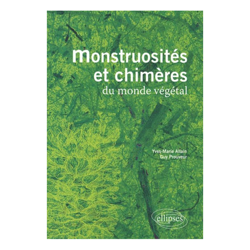 Monstruosités et chimères du monde végétal