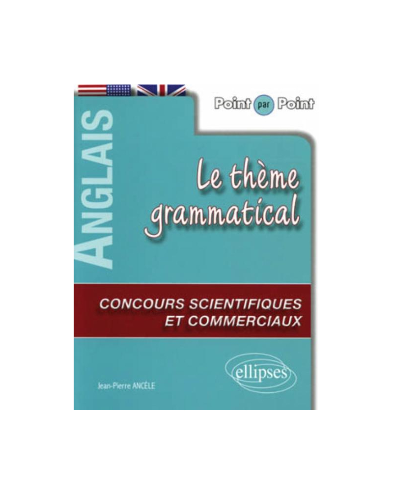 Anglais. Point par point - Le thème grammatical anglais aux concours scientifiques et commerciaux