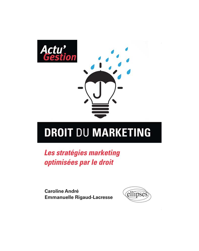 Droit du marketing. Les stratégies marketing optimisées par le droit