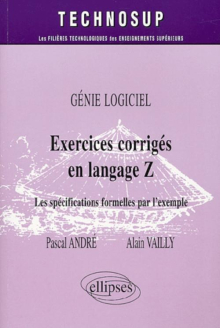 Exercices corrigés en langage Z - Génie logiciel - Niveau C