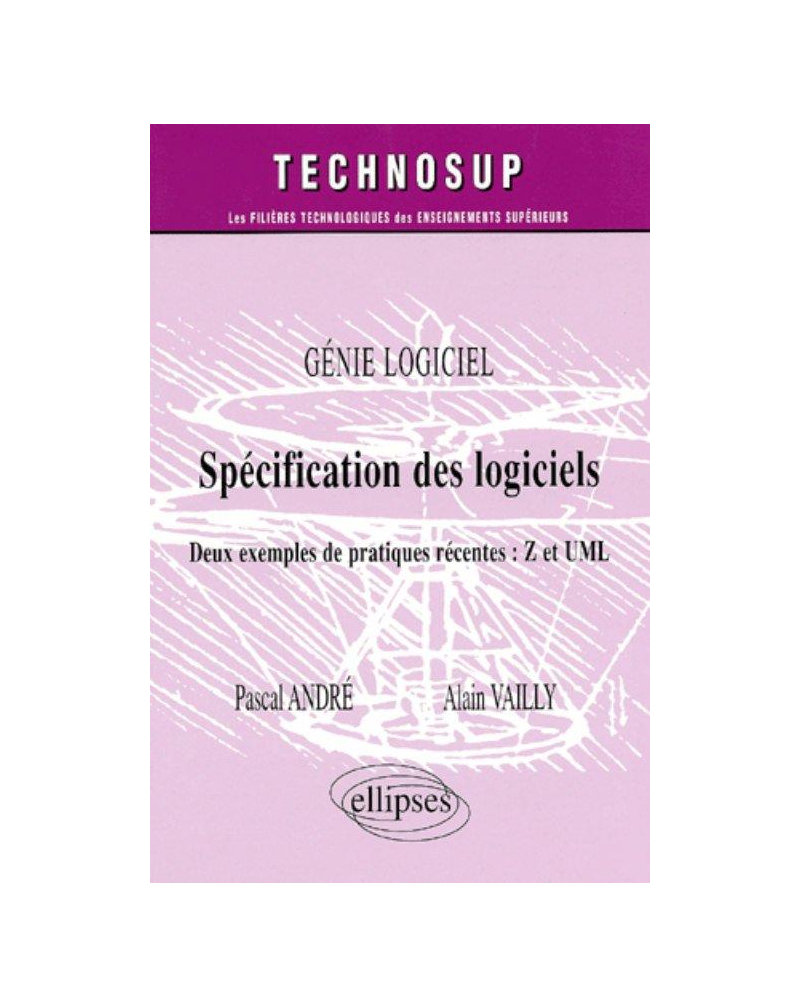 Spécification des logiciels - Deux exemples de pratiques récentes : Z et UML - Génie logiciel - Niveau C