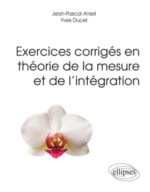 Exercices corrigés en théorie de la mesure et de l’intégration