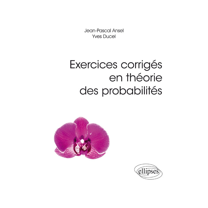 Exercices corrigés en théorie des probabilités