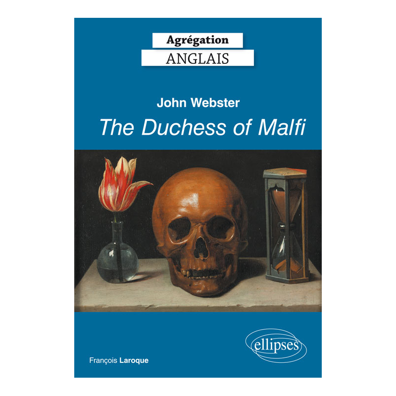 Agrégation Anglais 2019. John Webster, The Duchess of Malfi (1613-14)