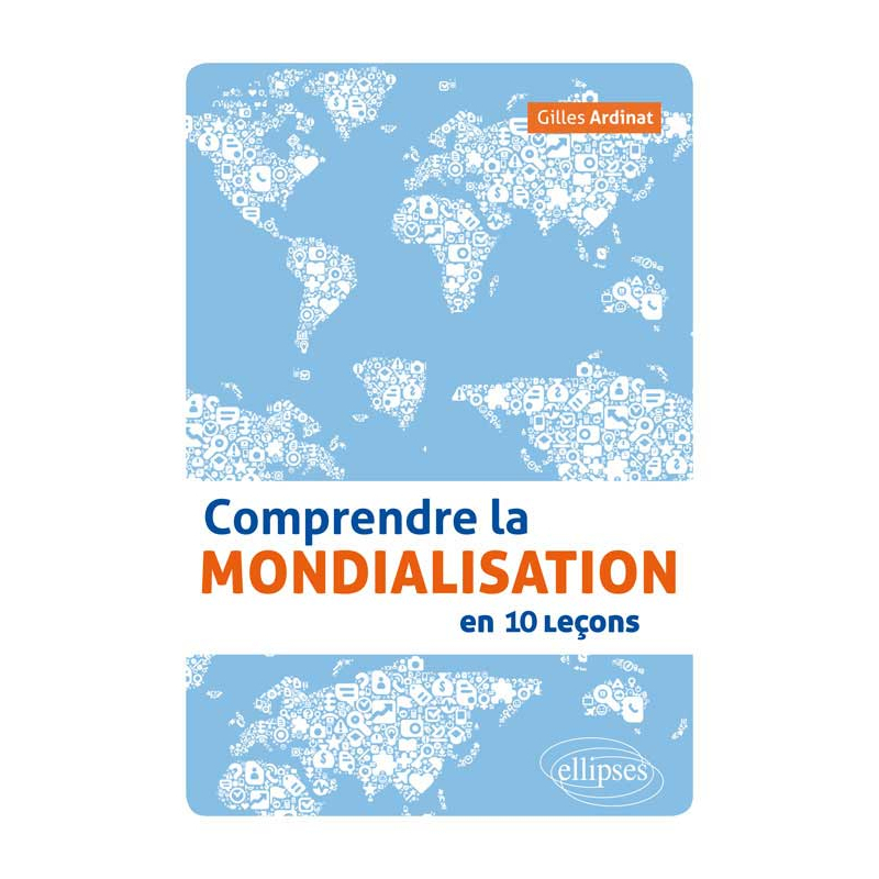 Comprendre la mondialisation en 10 leçons