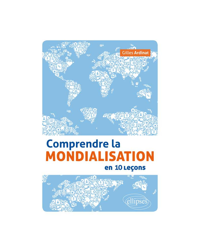 Comprendre la mondialisation en 10 leçons