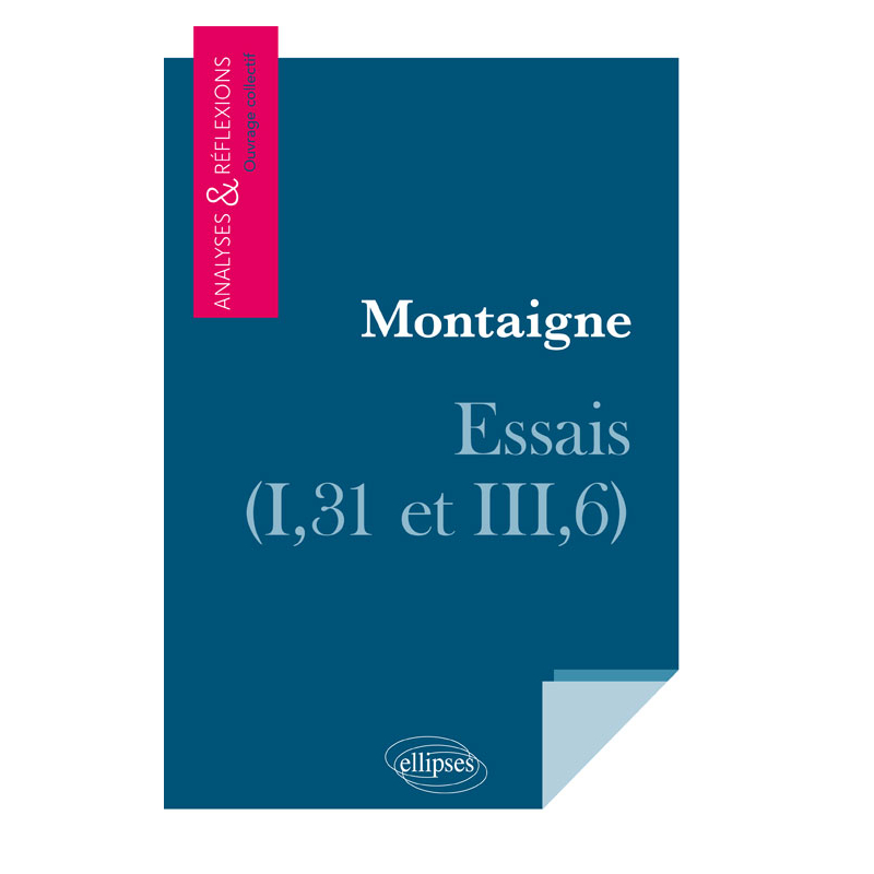 Montaigne, Essais (I,31 et III,6)