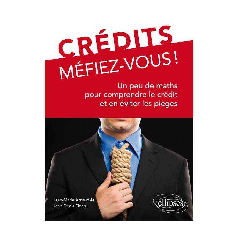 Crédits, Méfiez-vous ! Un peu de maths pour comprendre le crédit et en éviter les pièges