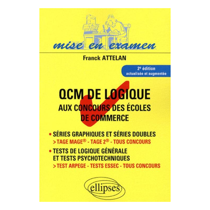 QCM de logique aux concours des écoles de commerce - IAE - Master - 2e édition mise à jour. Tage Mage® - Tage 2® - Tous concours. Test ARPEGE - tests essec - tous concours