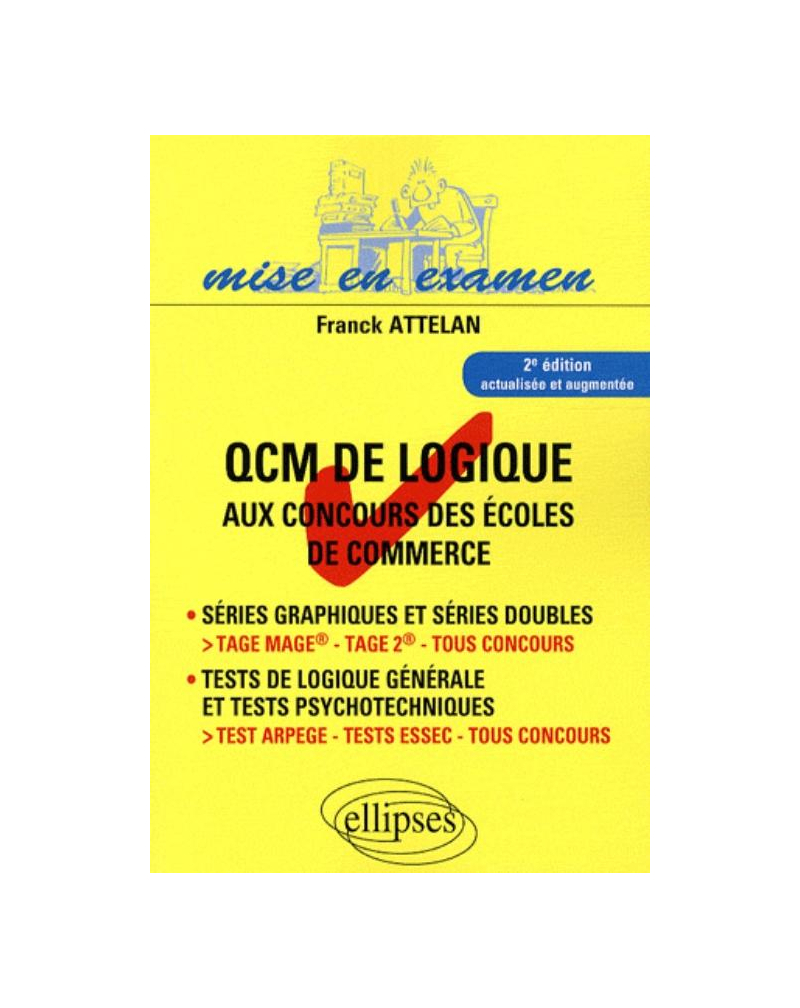 QCM de logique aux concours des écoles de commerce - IAE - Master - 2e édition mise à jour. Tage Mage® - Tage 2® - Tous concours. Test ARPEGE - tests essec - tous concours