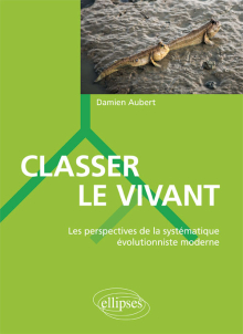 Classer le vivant - Les perspectives de la systématique évolutionniste moderne