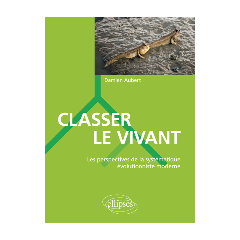 Classer le vivant - Les perspectives de la systématique évolutionniste moderne