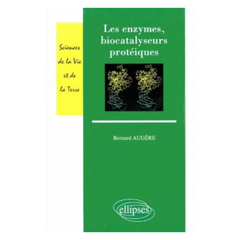 Les enzymes, biocatalyseurs protéiques