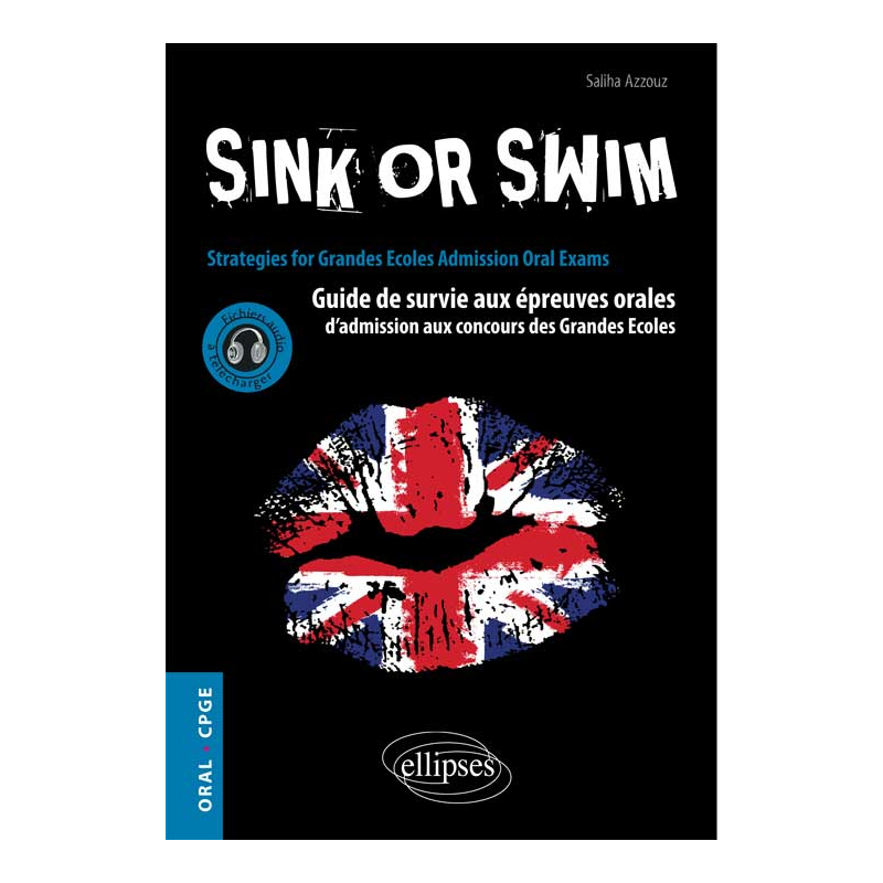 Sink or Swim. Guide de survie aux épreuves orales d’admission aux concours CPGE
