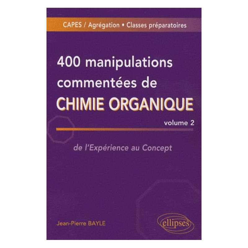 400 manipulations commentées de chimie organique - volume 2