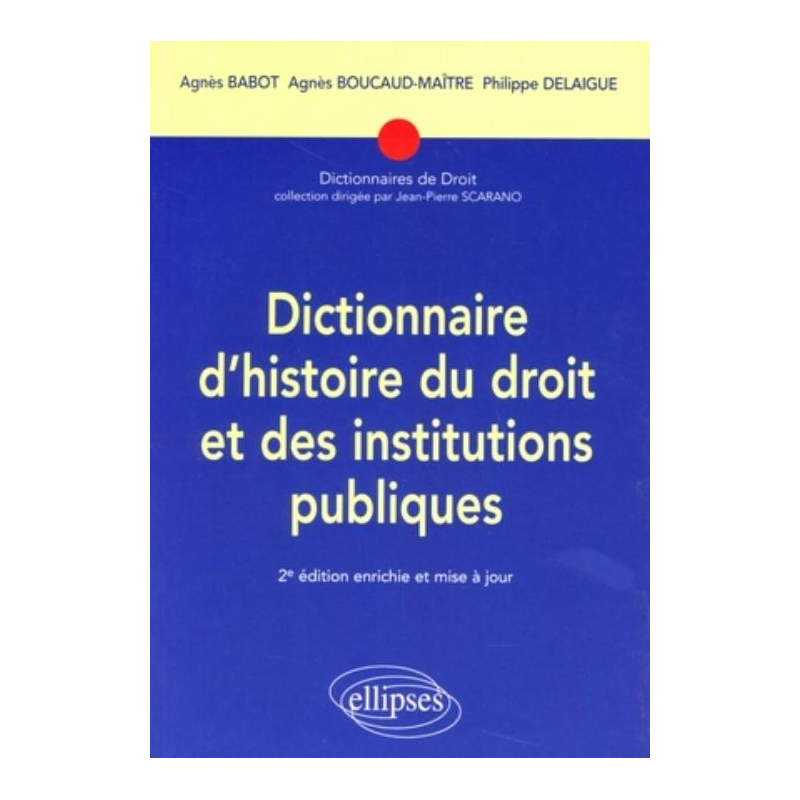 Dictionnaire d'histoire du droit et des institutions publiques. 2e édition