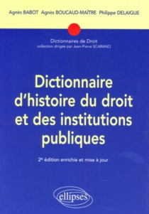 Dictionnaire d'histoire du droit et des institutions publiques. 2e édition