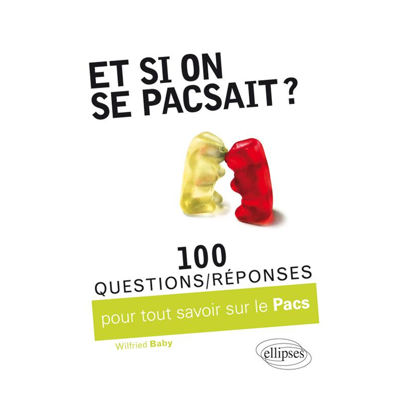 Et si on se pacsait ? 100 questions/réponses pour tout savoir sur le PACS