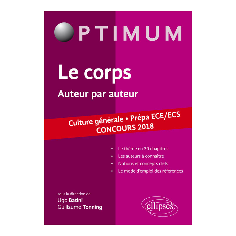 Le corps. Auteur par auteur. Culture générale. Prépa ECE/ECS. Concours 2018