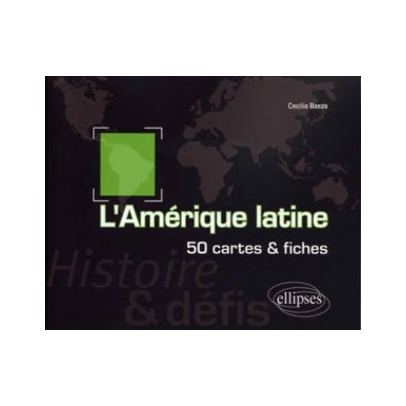 L'Amérique latine. Histoire et défis. 50 cartes et fiches