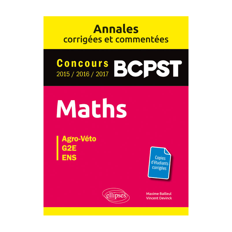 Maths. BCPST. Annales corrigées et commentées. Concours 2015/2016/2017
