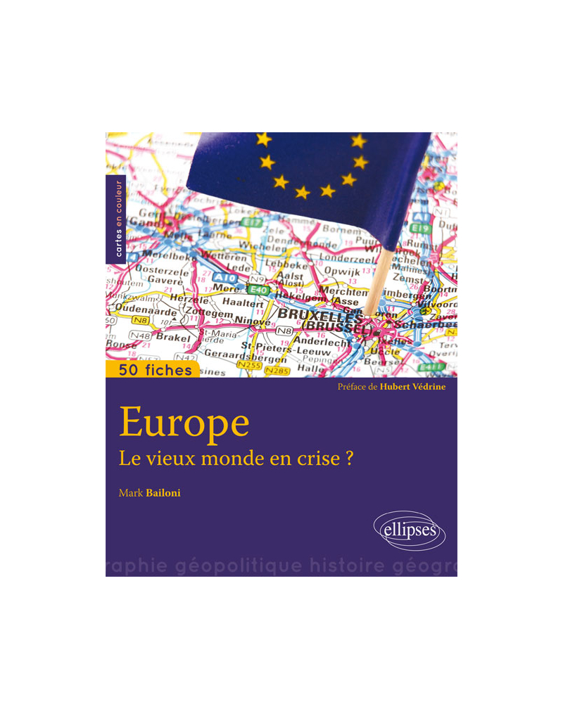 Europe. Le vieux monde en crise ? • 50 fiches de géopolitique