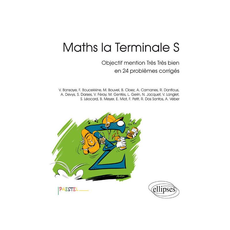 Maths la Terminale S - Objectif mention Très Très bien en 24 problèmes corrigés