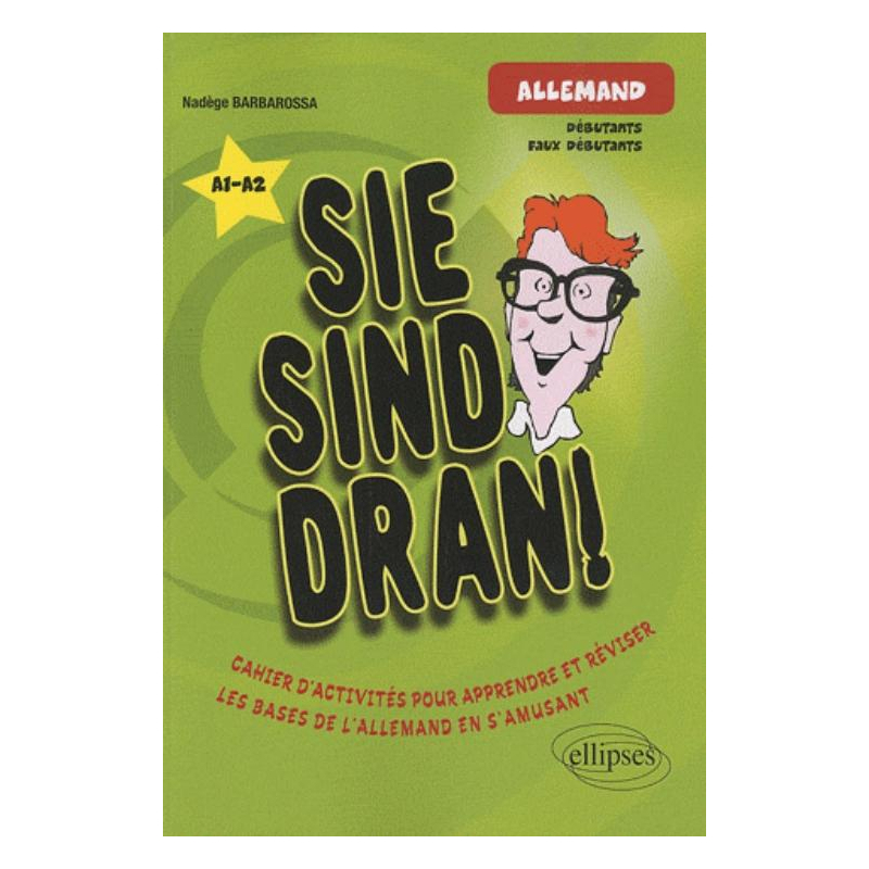 Allemand • Sie sind dran! • Cahier d'activités pour apprendre et réviser les bases de l'allemand en s'amusant