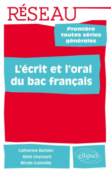 L'écrit et l'oral du bac français. 1re Ttes séries générales