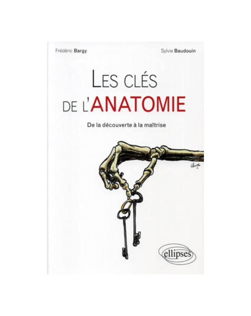 Les clés de l'anatomie – De la découverte à la maîtrise